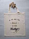 Tot bag " Je ne suis pas vieille , je suis vintage "
