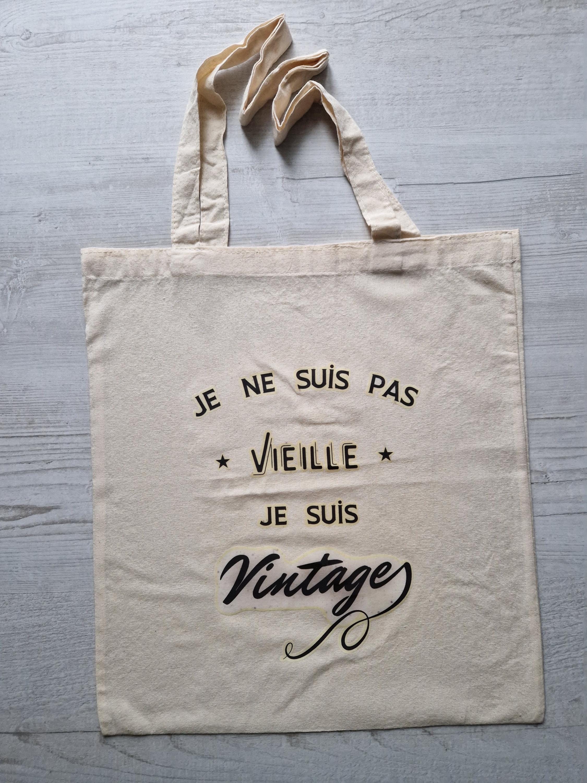 Tot bag " Je ne suis pas vieille , je suis vintage "